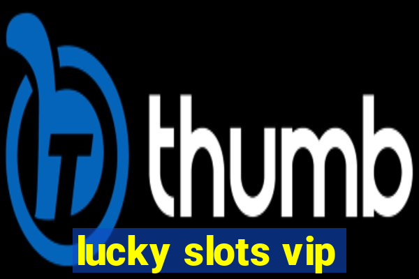 lucky slots vip